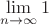 $$\lim\limits_{n\to\infty}1$$