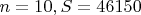 $n=10, S=46150$