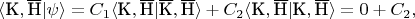 $\langle \text{К},\overline{\text{Н}} | \psi \rangle = C_1\langle \text{К},\overline{\text{Н}} | \overline{\text{К}},\overline{\text{Н}} \rangle + C_2 \langle \text{К},\overline{\text{Н}} | \text{К},\overline{\text{Н}} \rangle = 0+C_2,$