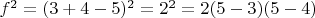 $f^2=(3+4-5)^2=2^2=2(5-3)(5-4)$