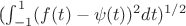 (\int_{-1}^{1}(f(t) - \psi(t))^2dt)^{1/2} (\int_{-1}^{1}(f(t) - \psi(t))^2dt)^{1/2}