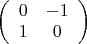 $\left( \begin {array} {ccc}0 &-1 \\1 & 0\\\end {array}\right)$