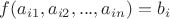 $f(a_{i1}, a_{i2},..., a_{in}) = b_i$