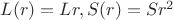 $L(r)=Lr,S(r)=Sr^2$