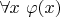 $\forall x ~ \varphi(x)$