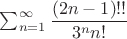 $\sum_{n=1}^{\infty} \dfrac{(2n-1)!!}{3^n n!}$ $\sum_{n=1}^{\infty} \dfrac{(2n-1)!!}{3^n n!}$