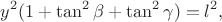 $$ y^2(1+\tan^2\beta+\tan^2\gamma)=l^2, $$