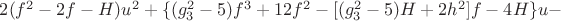 $2(f^2-2f-H)u^2+\{(g_3^2-5)f^3+12f^2-[(g_3^2-5)H+2h^2]f-4H\}u-$
