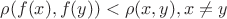$\rho (f(x),f(y))<\rho (x,y),x\ne y$