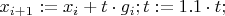 $x_{i+1}:=x_i+t\cdot g_i; t:=1.1\cdot t;$