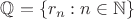 $\mathbb Q=\{r_n:n\in\mathbb N\}$