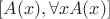 \([A(x), \forall x A(x)]\)