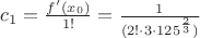 $c_1 = \frac{f'(x_0)}{1!} = \frac{1}{(2!\cdot3\cdot 125^{\frac{2}{3}})}$