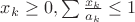 $x_k \ge 0, \sum \frac{x_k}{a_k} \le 1$