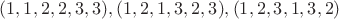 $(1, 1, 2, 2, 3, 3), (1, 2, 1, 3, 2, 3),  (1, 2, 3, 1, 3, 2)$