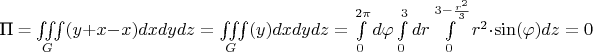 $\text{П}$ = \iiint\limits_{G} (y+x-x) dxdydz = \iiint\limits_{G} (y) dxdydz = \int\limits_{0}^{2\pi} d \varphi \int\limits_{0}^{3} dr \int\limits_{0}^{3 - \frac{r^2}{3}} r^2 \cdot \sin(\varphi) dz = 0