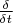$\frac{\delta}{\delta t}$