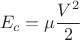 $$E_c=\mu\frac{V^2}{2}$$