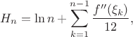 $$ H_n=\ln n + \sum_{k=1}^{n-1}{f''(\xi_k)\over 12},$$