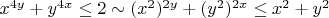 $x^{4y}+y^{4x}\leq2\sim (x^2)^{2y}+(y^2)^{2x}\leq x^2+y^2$