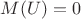 $M(U)=0$