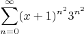 $$\sum\limits_{n =0}^{\infty} (x+1)^{n^2} 3^{n^2}$$