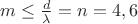$m\le\frac{d}{\lambda}=n=4,6$