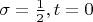 $\sigma=\frac{1}{2},t=0$