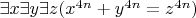 $\exists x\exists y\exists z (x^{4n}+y^{4n}=z^{4n})$