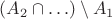 $(A_2 \cap \ldots) \setminus A_1$