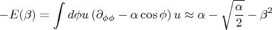\[
-E(\beta)=\int d\phi u\left(\partial_{\phi\phi}-\alpha\cos\phi\right)u \approx \alpha-\sqrt{\frac{\alpha}{2}}-\beta^2
\]