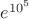 $e^{10^5}$