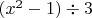 $(x^2-1)\div3$