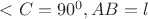 $<C=90^0, AB=l$