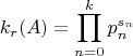 $$
k_{r}(A)=\prod\limits_{n=0}^{k}p_{n}^{s_{n}}
$$
