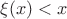 $\xi(x) < x$