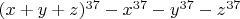 $(x+y+z)^{37}-x^{37}-y^{37}-z^{37}$
