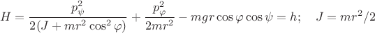 $$H=\frac{p_\psi^2}{2(J+mr^2\cos^2\varphi)}+\frac{p_\varphi^2}{2mr^2}-mgr\cos\varphi\cos\psi=h;\quad J=mr^2/2$$