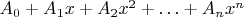 $A_0+A_1x+A_2x^2 + \ldots + A_nx^n$