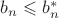 $b_n \leqslant  b^* _n$