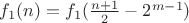 $f_1(n)=f_1(\frac{n+1}{2}-2^{m-1})$