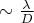 $\sim\frac{\lambda}{D}$