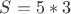 $S=5*3$