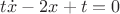 $t\dot{x} -2x+ t=0$