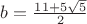 $b=\frac{11+5\sqrt 5}{2}$