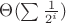 $\Theta(\sum\frac{1}{2^i})$
