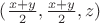 $(\frac{x+y}{2},\frac{x+y}{2},z)$