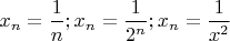 $x_n=\dfrac 1n; x_n=\dfrac 1{2^n}; x_n=\dfrac1{x^2}$