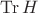 $\operatorname{Tr} H$