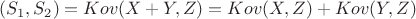 $$ (S_1,S_2) = Kov(X+Y,Z) = Kov(X,Z) + Kov(Y,Z)$$
